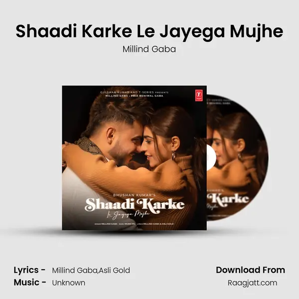 Shaadi Karke Le Jayega Mujhe - Millind Gaba album cover 