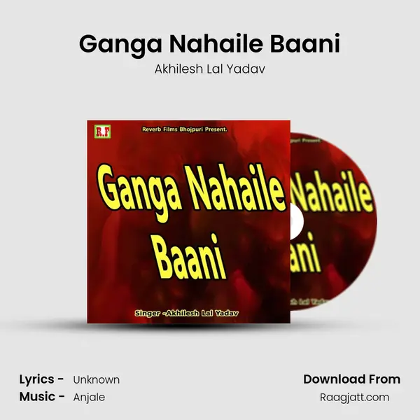 Ganga Nahaile Baani - Akhilesh Lal Yadav album cover 