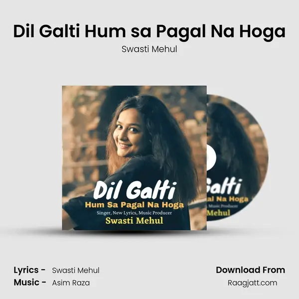 Dil Galti Hum sa Pagal Na Hoga mp3 song