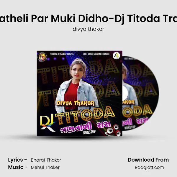 Jiv Hatheli Par Muki Didho-Dj Titoda Trantali - divya thakor album cover 