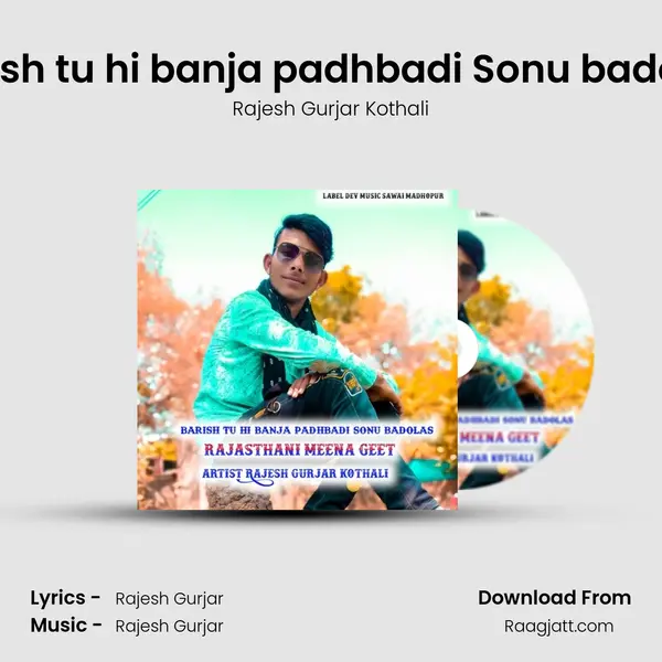 barish tu hi banja padhbadi Sonu badolas - Rajesh Gurjar Kothali album cover 