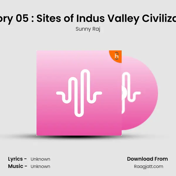 History 05 : Sites of Indus Valley Civilization mp3 song