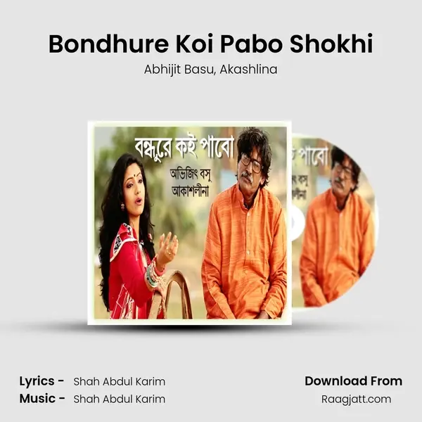 Bondhure Koi Pabo Shokhi mp3 song