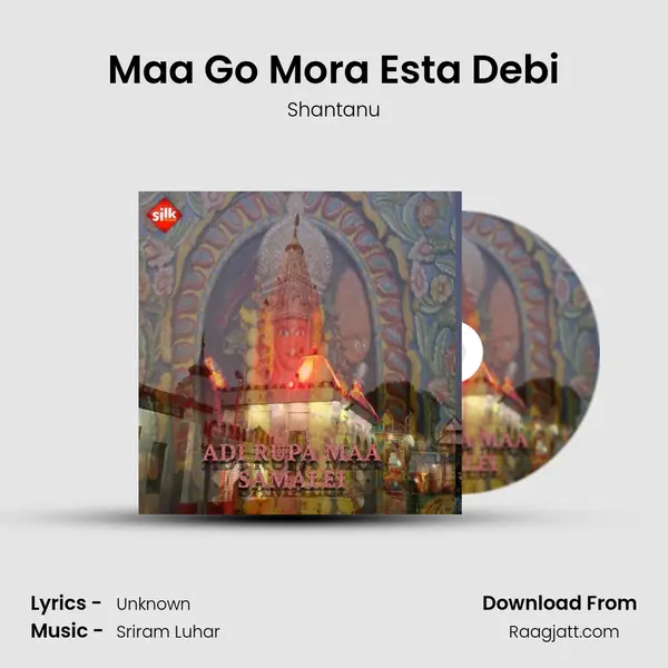 Maa Go Mora Esta Debi mp3 song