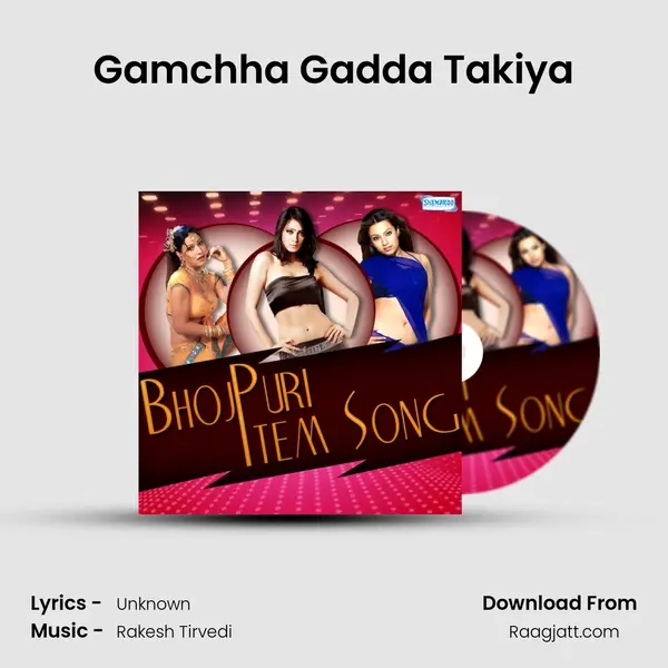 Gamchha Gadda Takiya mp3 song