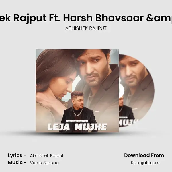 Leja Mujhe - Abhishek Rajput Ft. Harsh Bhavsaar & Mahima Nagmoti - ABHISHEK RAJPUT album cover 