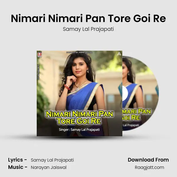 Nimari Nimari Pan Tore Goi Re mp3 song