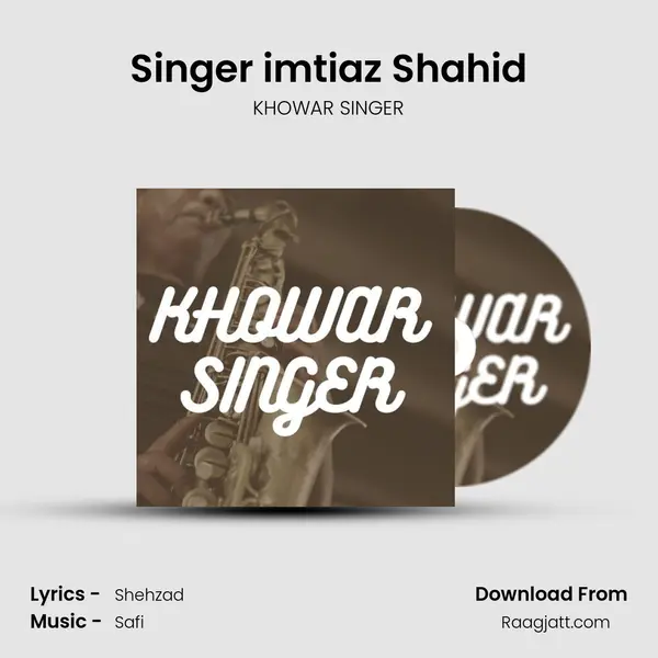 Singer imtiaz Shahid - KHOWAR SINGER album cover 