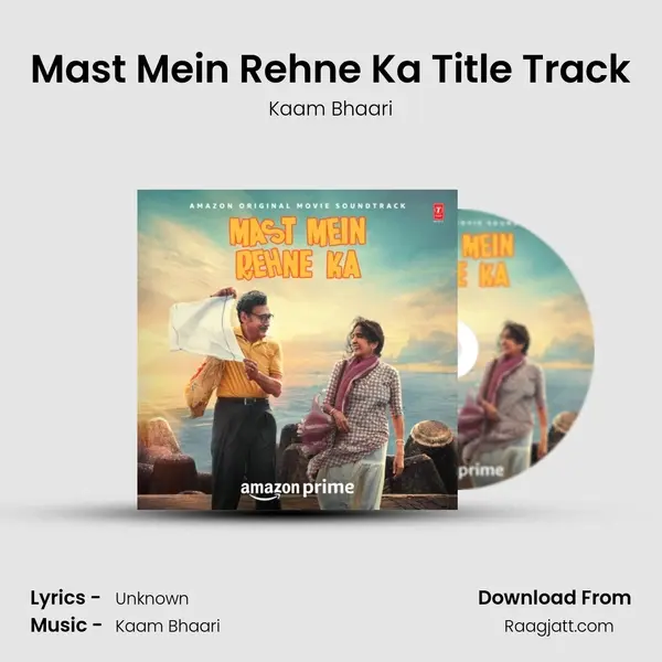 Mast Mein Rehne Ka Title Track - Kaam Bhaari album cover 