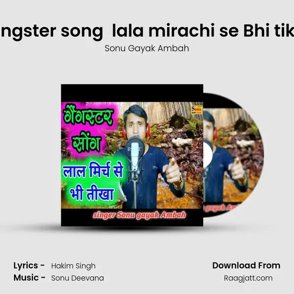 Gangster song  lala mirachi se Bhi tikha - Sonu Gayak Ambah album cover 