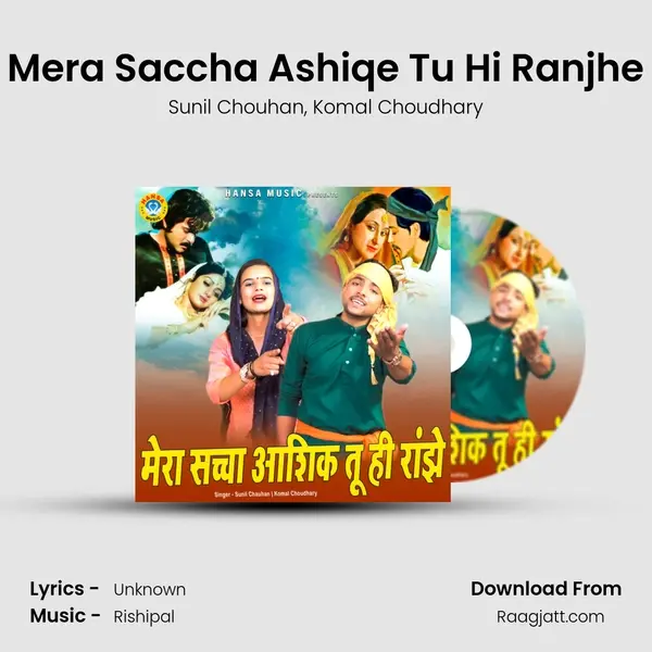 Mera Saccha Ashiqe Tu Hi Ranjhe mp3 song