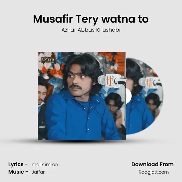 Musafir Tery watna to - Azhar Abbas Khushabi album cover 