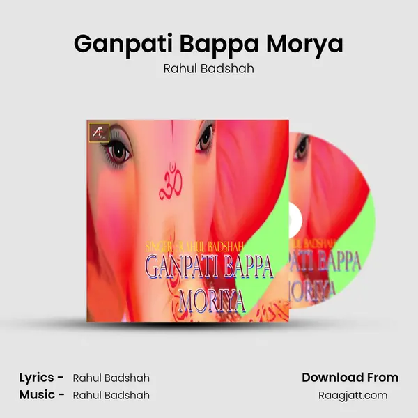 Ganpati Bappa Morya - Rahul Badshah album cover 