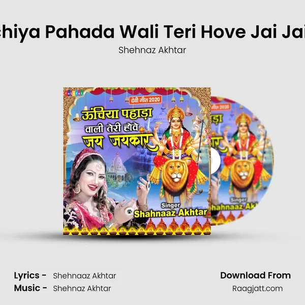 Unchiya Pahada Wali Teri Hove Jai Jaikar - Shehnaz Akhtar album cover 