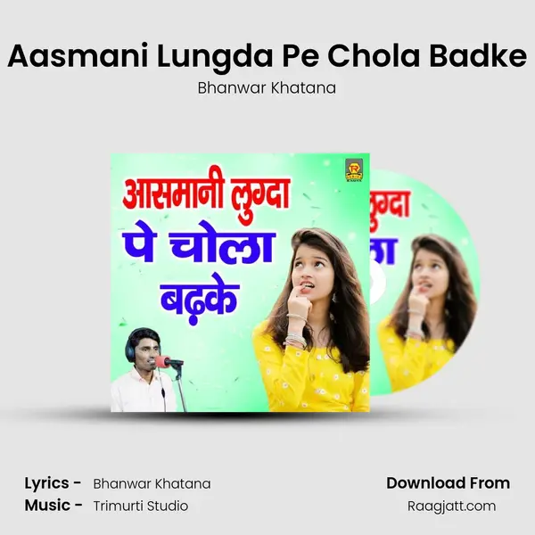 Aasmani Lungda Pe Chola Badke mp3 song