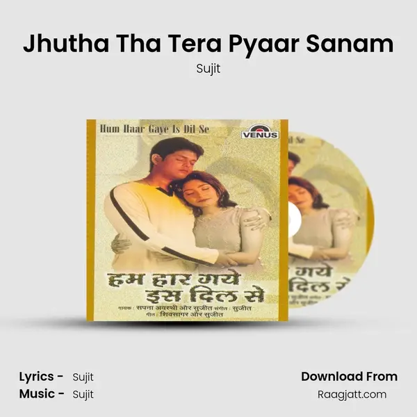 Jhutha Tha Tera Pyaar Sanam - Sujit album cover 