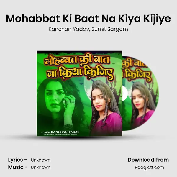 Mohabbat Ki Baat Na Kiya Kijiye - Kanchan Yadav album cover 