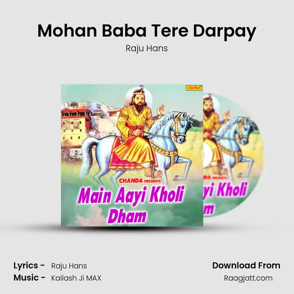 Mohan Baba Tere Darpay - Raju Hans album cover 