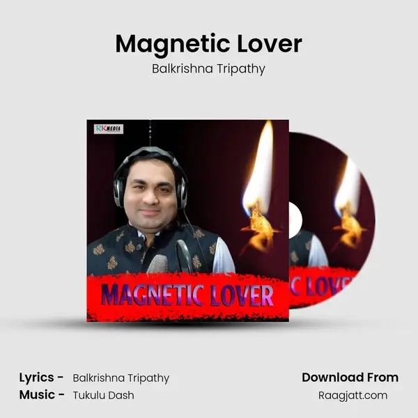 Magnetic Lover - Balkrishna Tripathy album cover 