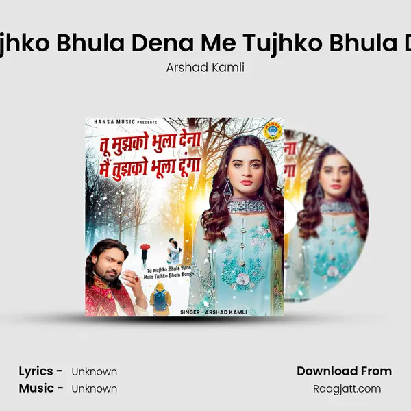 Tu Mujhko Bhula Dena Me Tujhko Bhula Dunga - Arshad Kamli album cover 