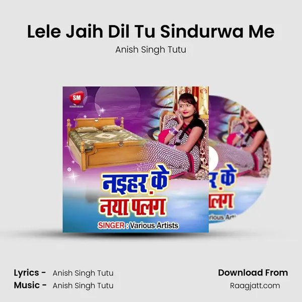 Lele Jaih Dil Tu Sindurwa Me - Anish Singh Tutu album cover 