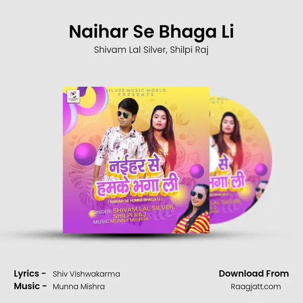 Naihar Se Bhaga Li - Shivam Lal Silver album cover 