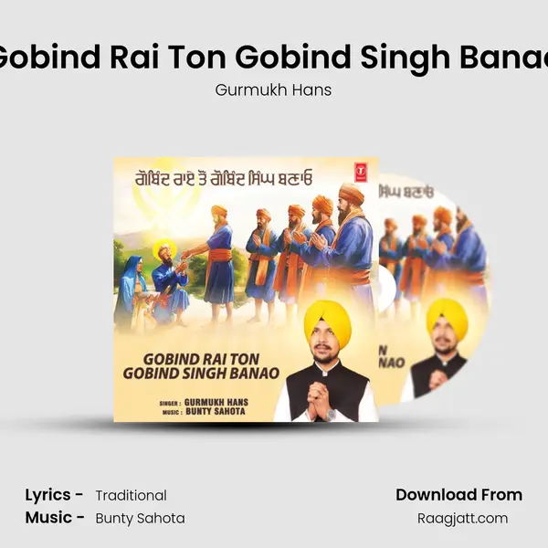 Gobind Rai Ton Gobind Singh Banao mp3 song