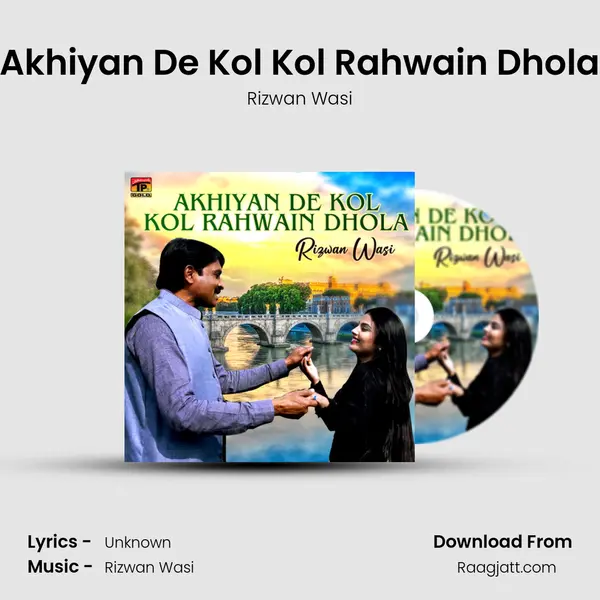 Akhiyan De Kol Kol Rahwain Dhola mp3 song