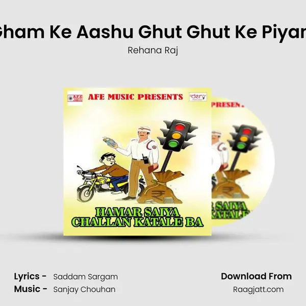 Gham Ke Aashu Ghut Ghut Ke Piyani mp3 song