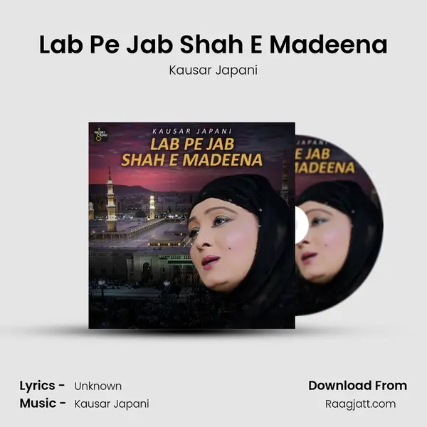 Lab Pe Jab Shah E Madeena - Kausar Japani album cover 