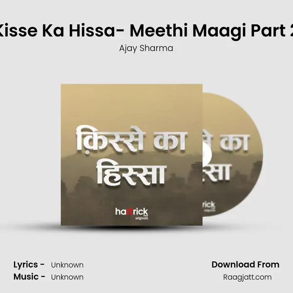 Kisse Ka Hissa- Meethi Maagi Part 2 mp3 song