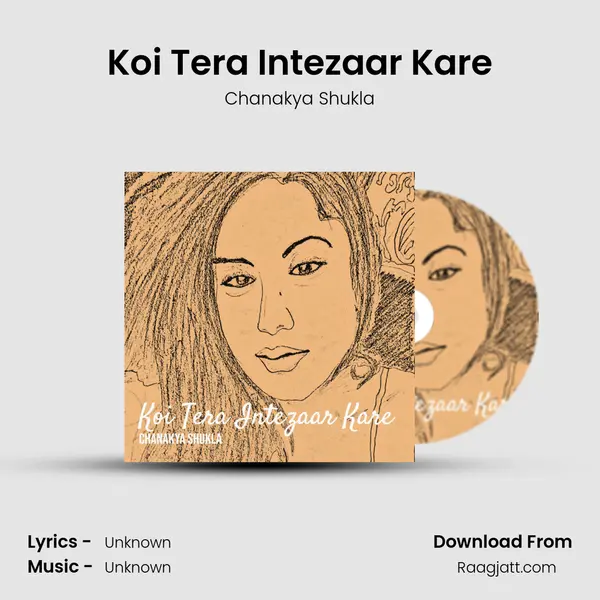 Koi Tera Intezaar Kare - Chanakya Shukla album cover 