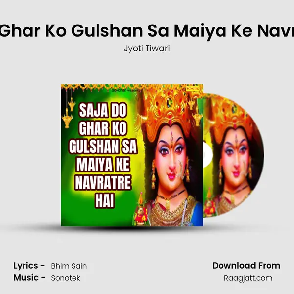 Saja Do Ghar Ko Gulshan Sa Maiya Ke Navratre Hai mp3 song