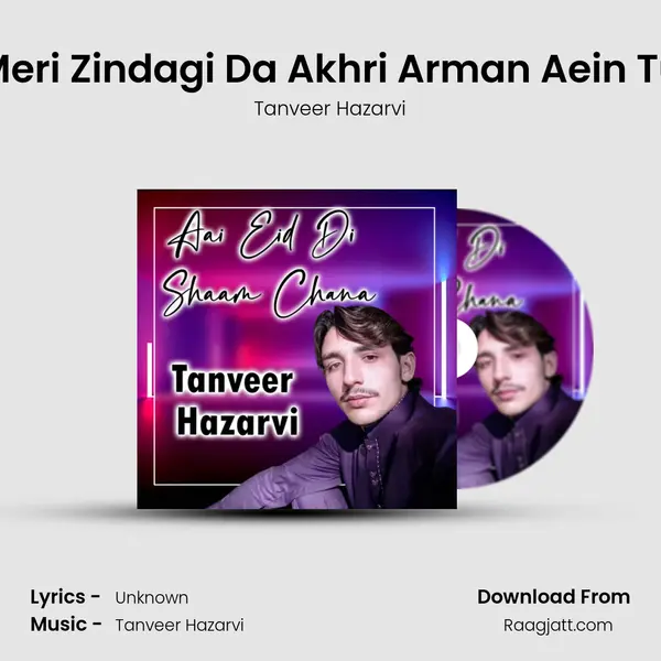 Meri Zindagi Da Akhri Arman Aein Tu mp3 song