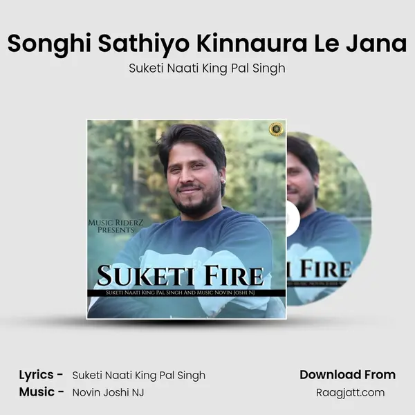 Songhi Sathiyo Kinnaura Le Jana - Suketi Naati King Pal Singh album cover 