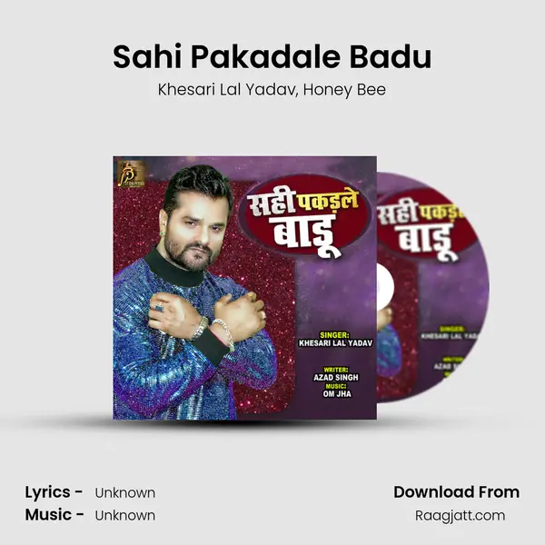 Sahi Pakadale Badu - Khesari Lal Yadav mp3 song