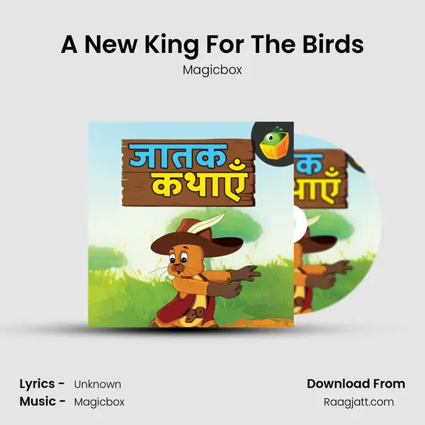 A New King For The Birds - Magicbox mp3 song