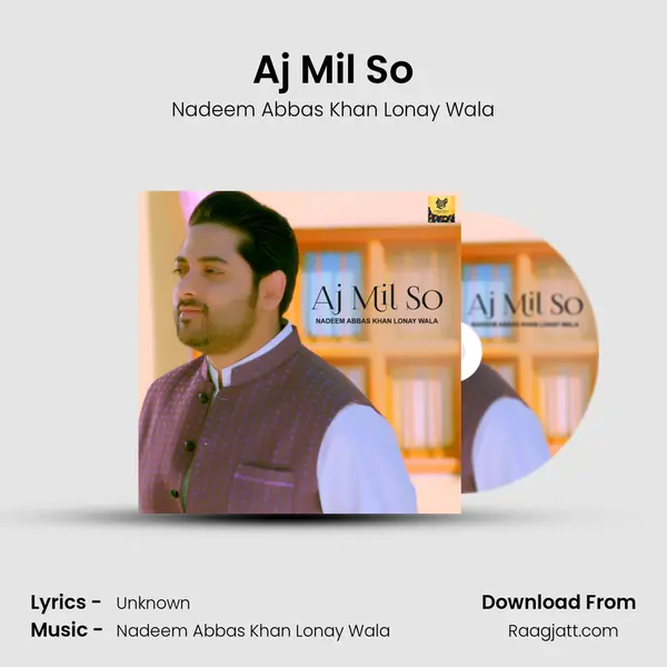 Aj Mil So - Nadeem Abbas Khan Lonay Wala album cover 