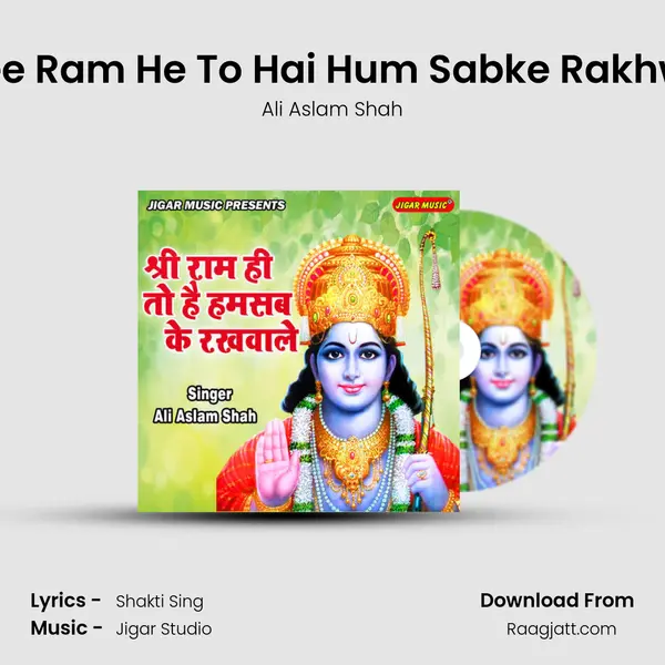 Shree Ram He To Hai Hum Sabke Rakhwale - Ali Aslam Shah album cover 