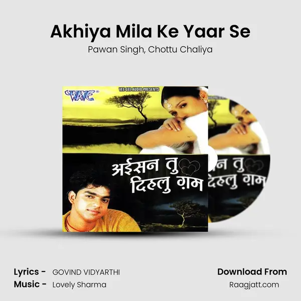 Akhiya Mila Ke Yaar Se mp3 song