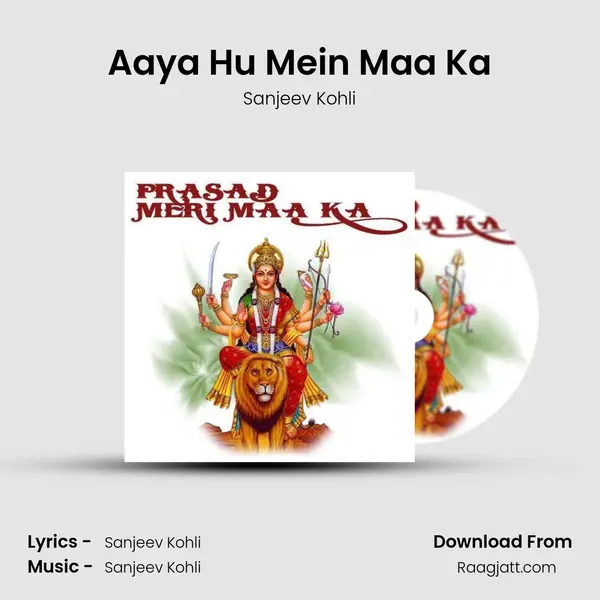 Aaya Hu Mein Maa Ka - Sanjeev Kohli album cover 