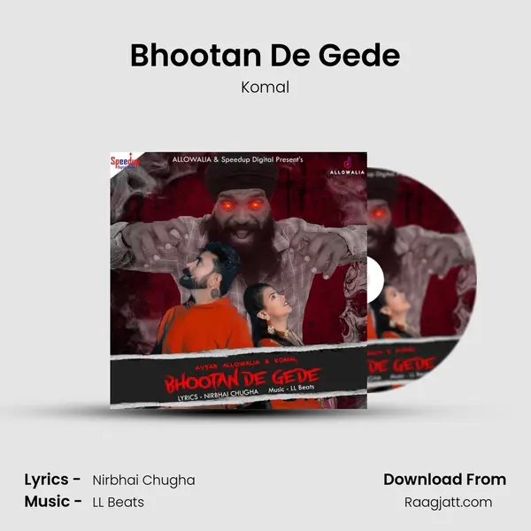 Bhootan De Gede - Komal mp3 song