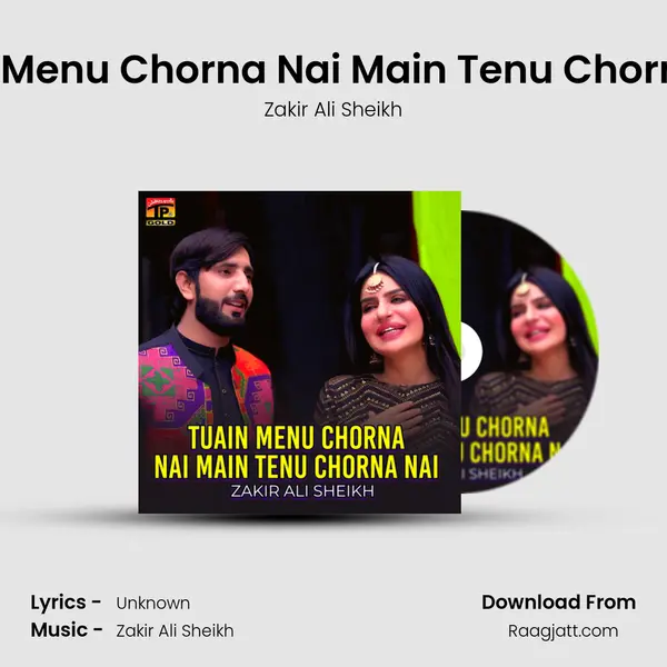 Tuain Menu Chorna Nai Main Tenu Chorna Nai mp3 song