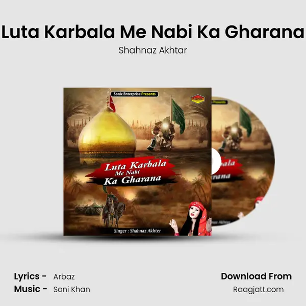 Luta Karbala Me Nabi Ka Gharana - Shahnaz Akhtar album cover 