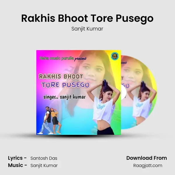 Rakhis Bhoot Tore Pusego - Sanjit Kumar album cover 