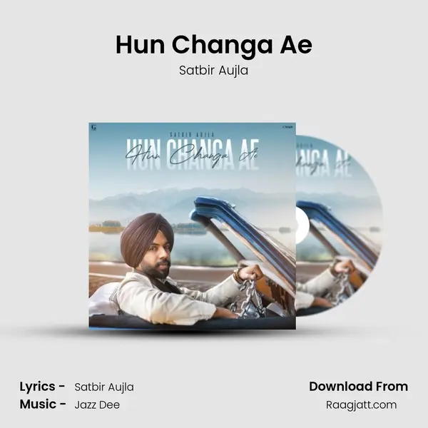 Hun Changa Ae - Satbir Aujla album cover 