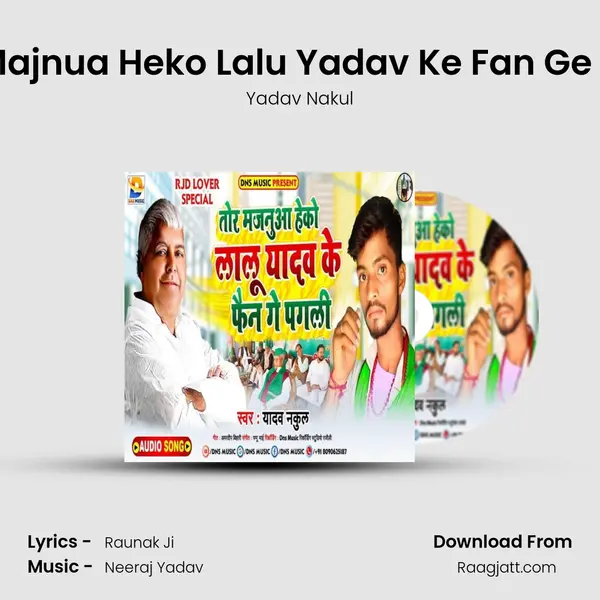 Tor Majnua Heko Lalu Yadav Ke Fan Ge Pagli - Yadav Nakul album cover 