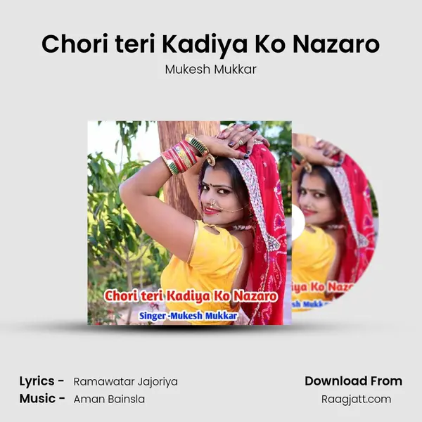 Chori teri Kadiya Ko Nazaro - Mukesh Mukkar mp3 song