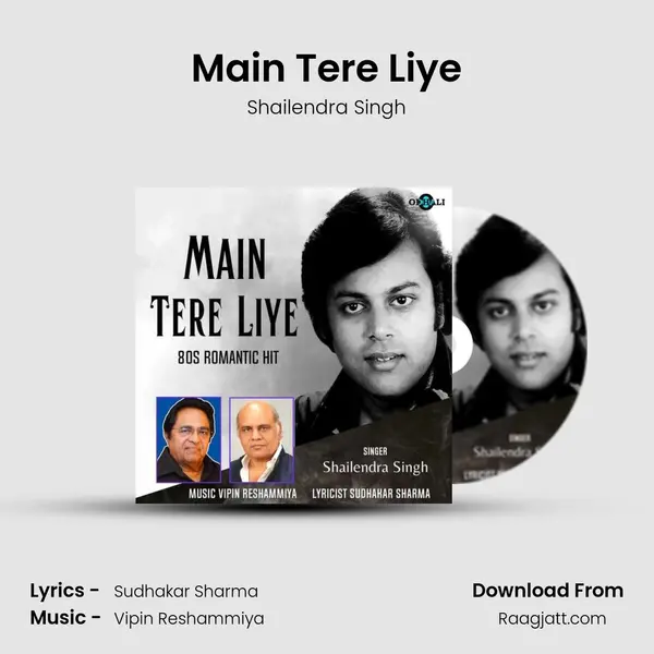 Main Tere Liye - Shailendra Singh mp3 song