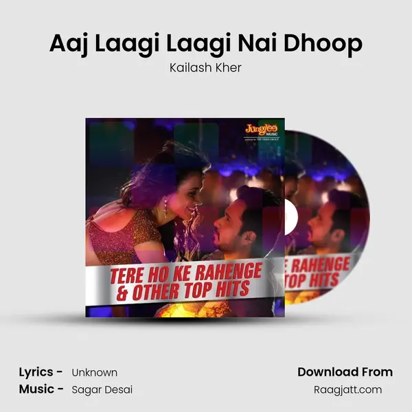 Aaj Laagi Laagi Nai Dhoop mp3 song